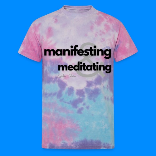Manifesting & Meditating - Dark Font - Unisex Tie Dye T-Shirt