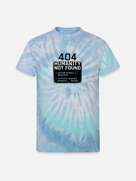 404 HUMANITY NOT FOUND - Unisex Tie Dye T-Shirt - blue lagoon