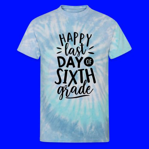 Happy Last Day of Sixth Grade Teacher T-Shirt - Unisex Tie Dye T-Shirt