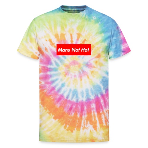 Mans Not Hot - Unisex Tie Dye T-Shirt