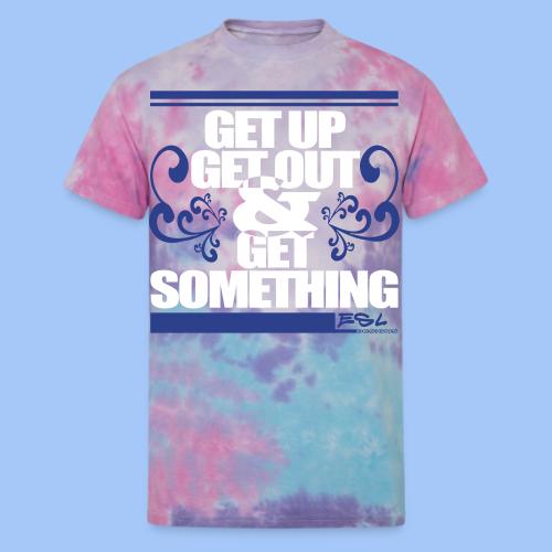 Get Something - Unisex Tie Dye T-Shirt