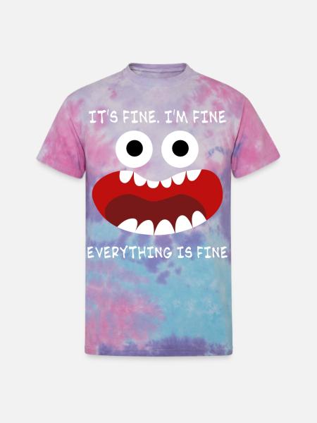 Everything is fine - Unisex Tie Dye T-Shirt - cotton candy