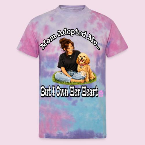Mom Adopted Me But I Own Her Heart - Unisex Tie Dye T-Shirt