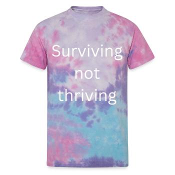 Surviving Not Thriving - Unisex Tie Dye T-Shirt - cotton candy - Front