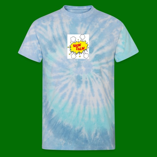 Sick Talk - Unisex Tie Dye T-Shirt