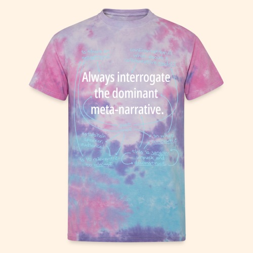 Dominant Meta-Narrative - Unisex Tie Dye T-Shirt