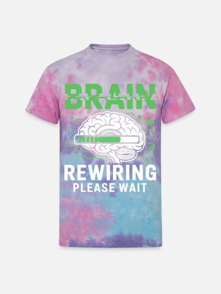 Brain Rewiring Please Wait - Unisex Tie Dye T-Shirt - cotton candy