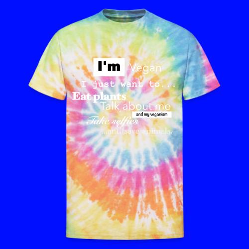 I'm a Vegan - Unisex Tie Dye T-Shirt