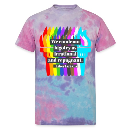 We condemn bigotry as irrational and repugnant. - Unisex Tie Dye T-Shirt