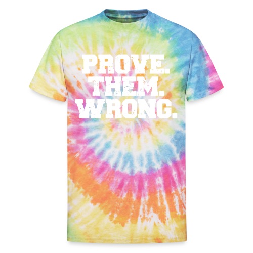Prove Them Wrong sport gym athlete - Unisex Tie Dye T-Shirt