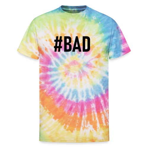 #BAD - Unisex Tie Dye T-Shirt