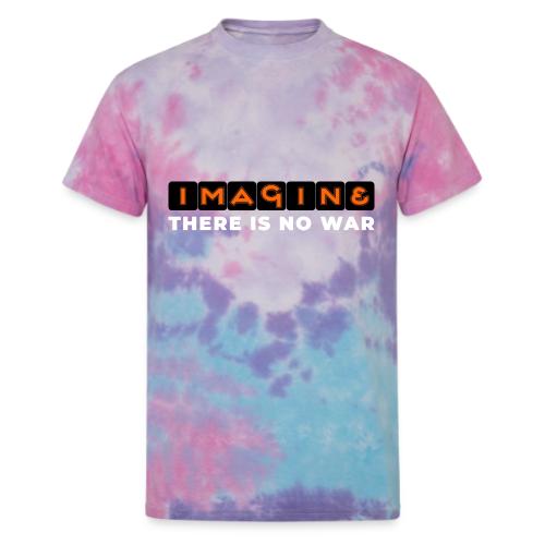 Imagine, There Is No War - Unisex Tie Dye T-Shirt