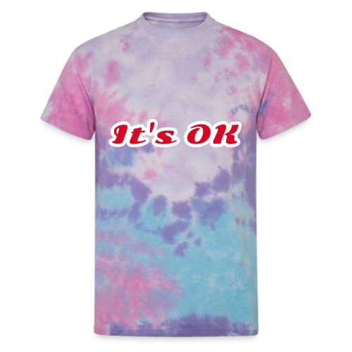 It’s OK Statement - Unisex Tie Dye T-Shirt