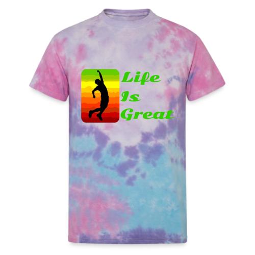 Life Is Great - Unisex Tie Dye T-Shirt