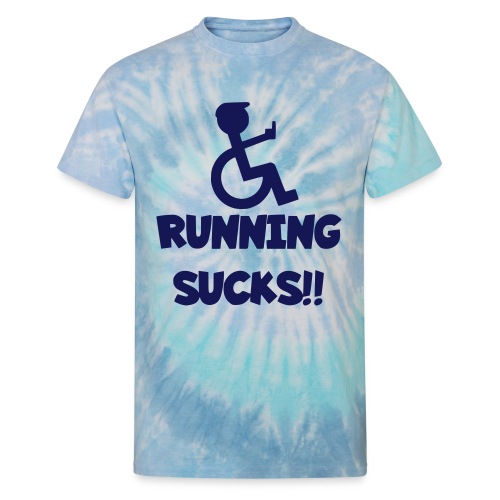 Running sucks for wheelchair users - Unisex Tie Dye T-Shirt