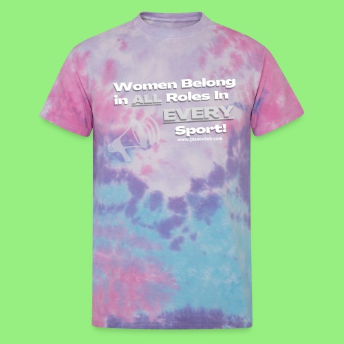 Women Belong in Sports - Unisex Tie Dye T-Shirt