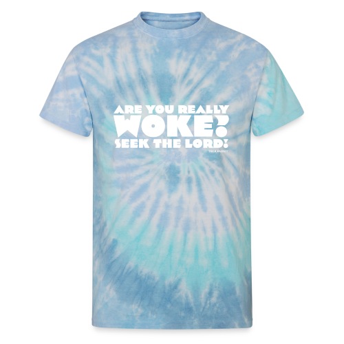 Are You Really Woke? Seek the Lord - Unisex Tie Dye T-Shirt