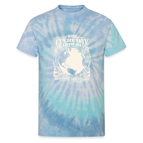 Make every day Earth Day. WHITE - Unisex Tie Dye T-Shirt