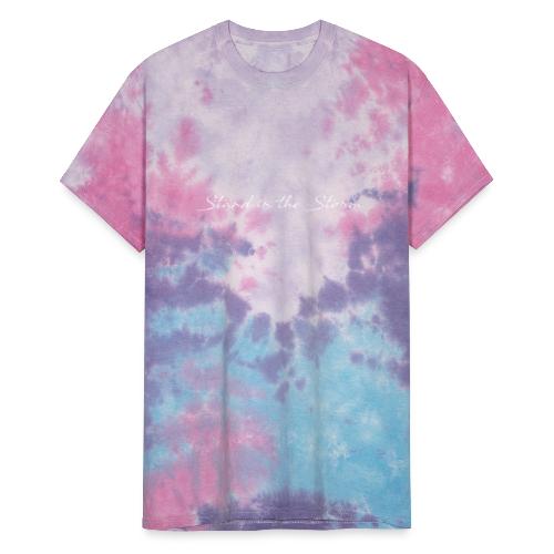 Stand in the Storm - WHITE TEXT - Unisex Tie Dye T-Shirt
