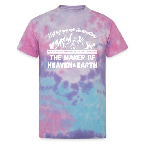 Maker of heaven and earth psalms 121:1 - Unisex Tie Dye T-Shirt