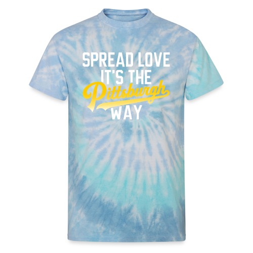 Spread Love it's the Pittsburgh Way - Unisex Tie Dye T-Shirt