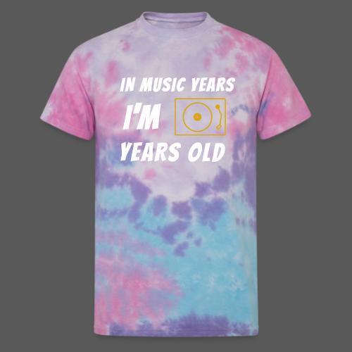 In Music Years I'm - Record Player - Unisex Tie Dye T-Shirt