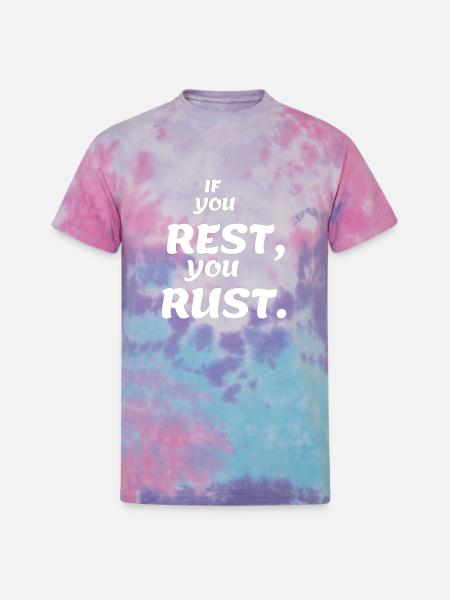 If You Rest - Unisex Tie Dye T-Shirt - cotton candy