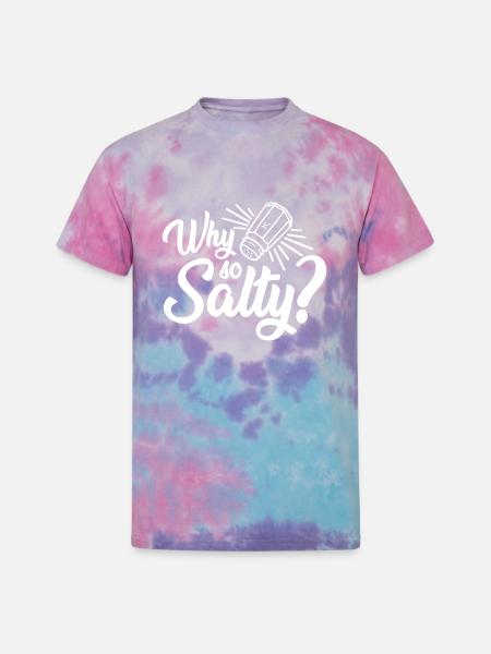 Why So Salty - Unisex Tie Dye T-Shirt - cotton candy