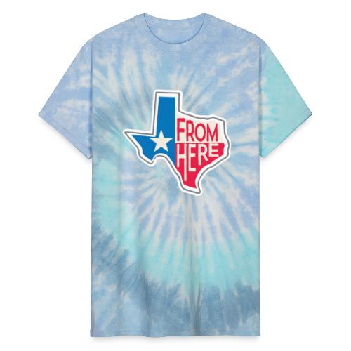 From Here - Texas - Unisex Tie Dye T-Shirt
