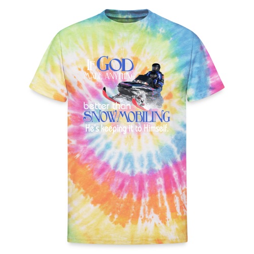 God Snowmobiling - Unisex Tie Dye T-Shirt