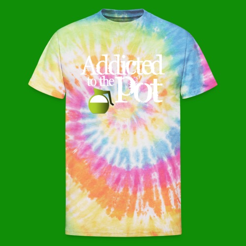 Addicted to the Pot - Unisex Tie Dye T-Shirt
