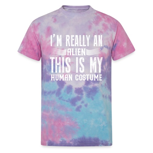 Alien Costume This Is My Human Costume I'm Really - Unisex Tie Dye T-Shirt