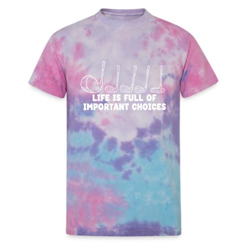 Life Full Of Choices - Golf Hobby Tee - Funny Club - Unisex Tie Dye T-Shirt