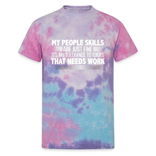 My People Skills are Fine Funny Sarcastic T-Shirt - Unisex Tie Dye T-Shirt