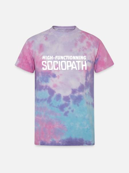 High Functionning Sociopath - Unisex Tie Dye T-Shirt - cotton candy