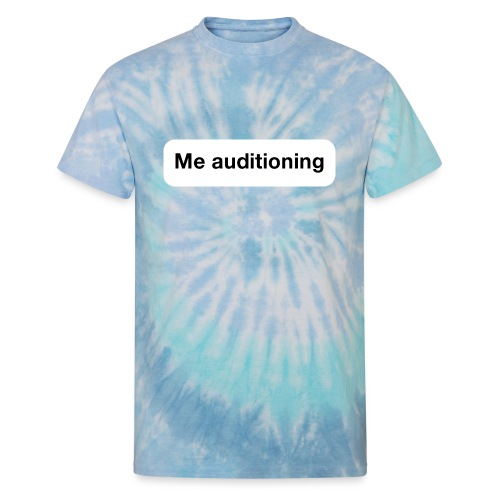 Me Auditioning - Unisex Tie Dye T-Shirt