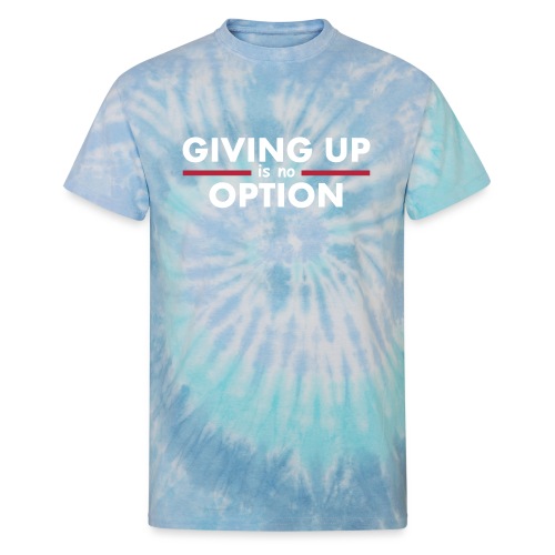Giving Up is no Option - Unisex Tie Dye T-Shirt
