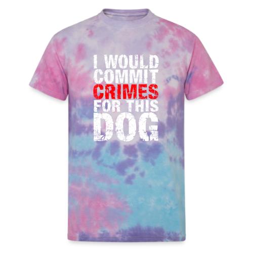 Id Commit Crimes for This Dog Funny Tee - Unisex Tie Dye T-Shirt