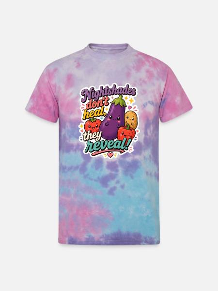 Nightshades Dont Heal They Reveal - Unisex Tie Dye T-Shirt - cotton candy