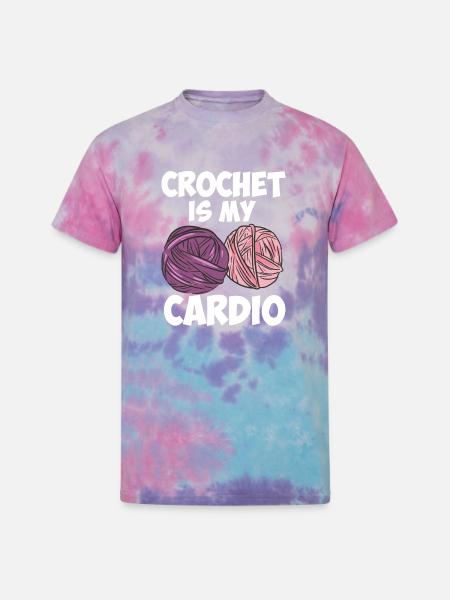 Crochet Is My Cardio - Unisex Tie Dye T-Shirt - cotton candy