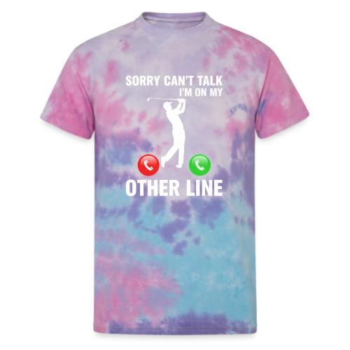 Sorry Can't Talk Other Line Funny Golfer Quote - Unisex Tie Dye T-Shirt