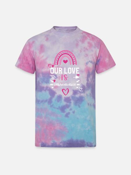 Our love is unbreakable - Unisex Tie Dye T-Shirt - cotton candy