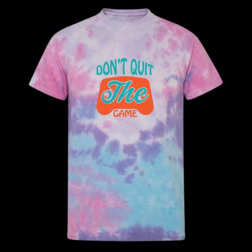 Don't Quit The Game! - Unisex Tie Dye T-Shirt