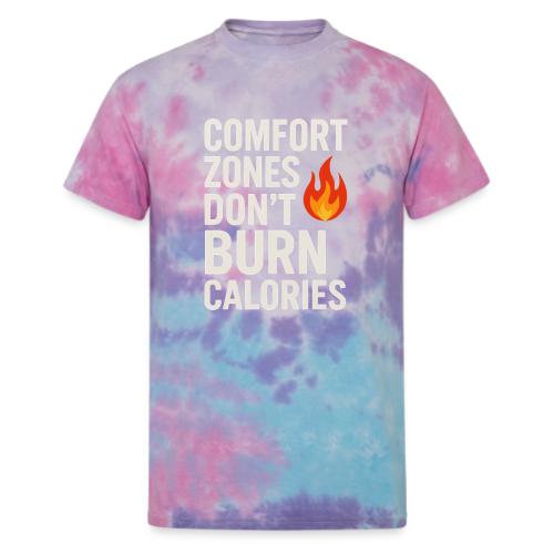 Comfort Zones Don’t Burn Calories Graphic - Unisex Tie Dye T-Shirt