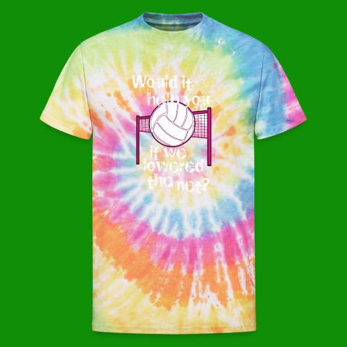 Volleyball Lower the Net - Unisex Tie Dye T-Shirt