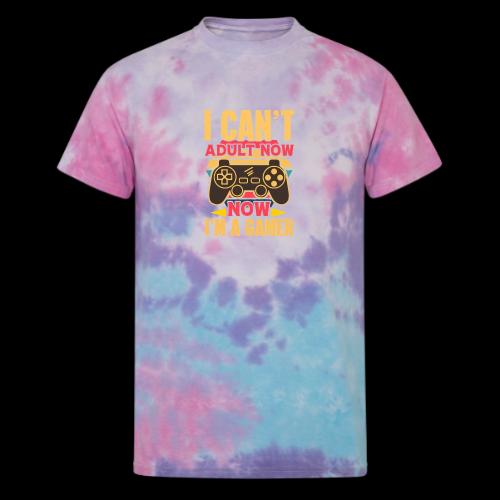 Can't Adult, Gaming Now! Tee - Unisex Tie Dye T-Shirt