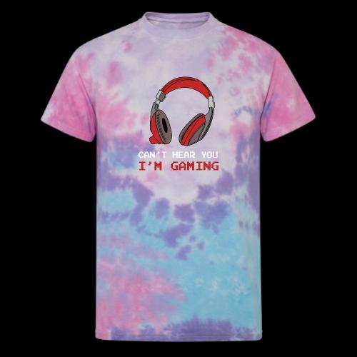 Can't Hear You, I'm Gaming (Headphones) - Unisex Tie Dye T-Shirt