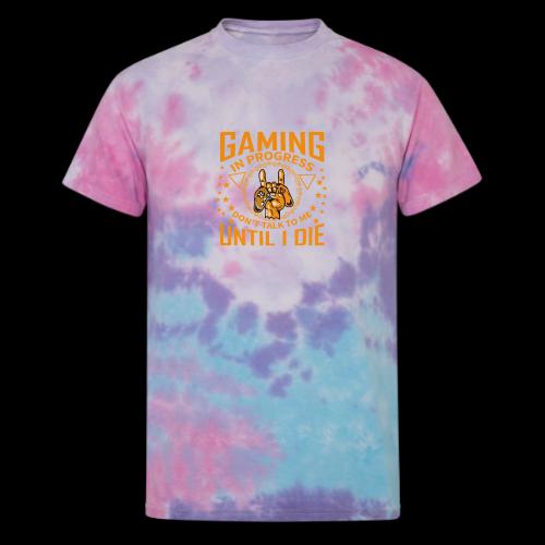 Gaming in Progress: Don't Talk Until I Die - Unisex Tie Dye T-Shirt