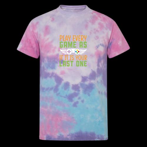 Play Every Game as if it is Your Last One - Unisex Tie Dye T-Shirt