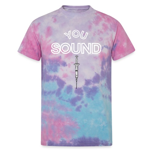 You Sound Shot (White Lettering) - Unisex Tie Dye T-Shirt